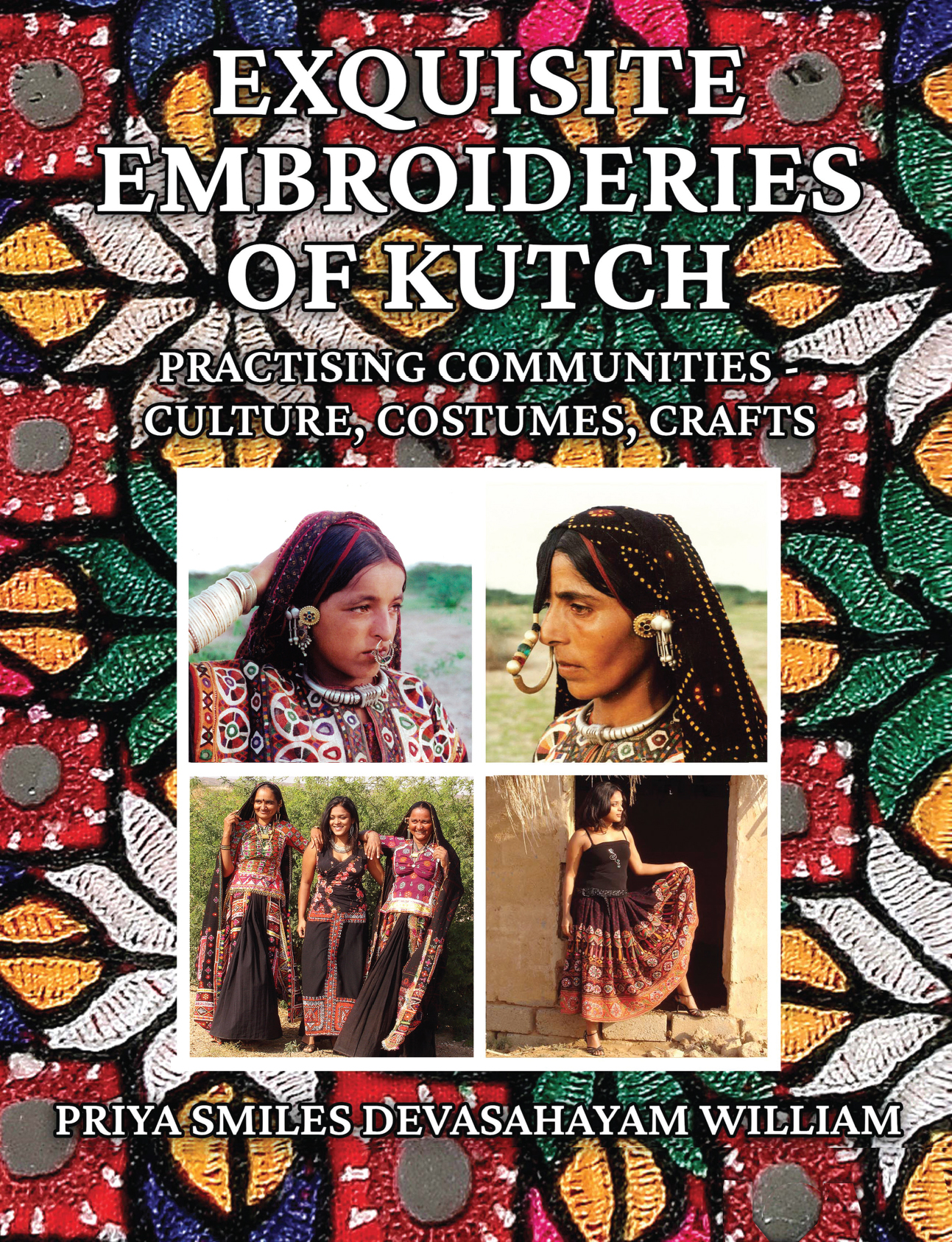 Exquisite Embroideries of Kutch: Practising Communities – Culture, Costumes, Crafts (Hardcase)